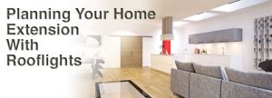 planning your home exstension with rorooflights
